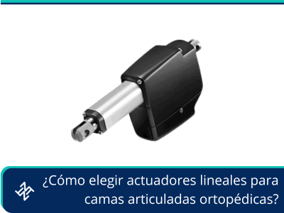¿Cómo elegir actuadores lineales para camas articuladas ortopédicas? 