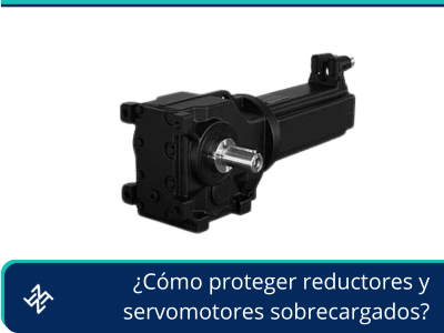 ¿Cómo proteger reductores y servomotores sobrecargados?
